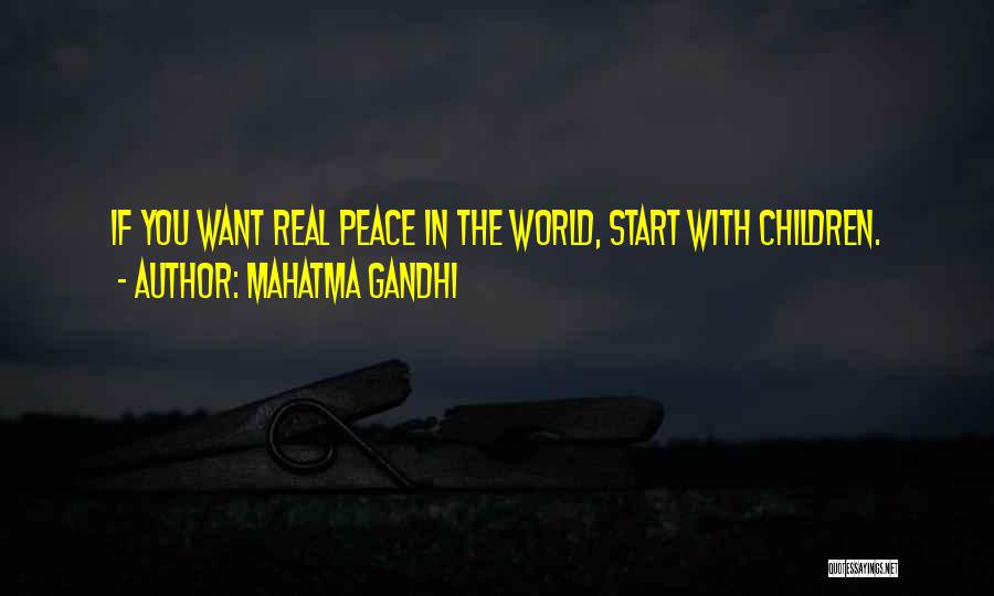 Mahatma Gandhi Quotes: If You Want Real Peace In The World, Start With Children.