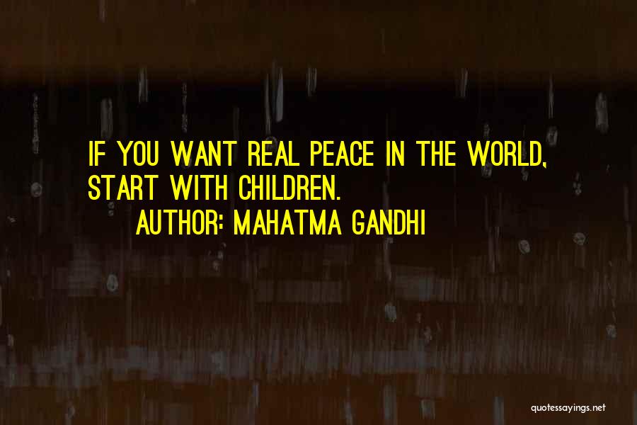 Mahatma Gandhi Quotes: If You Want Real Peace In The World, Start With Children.