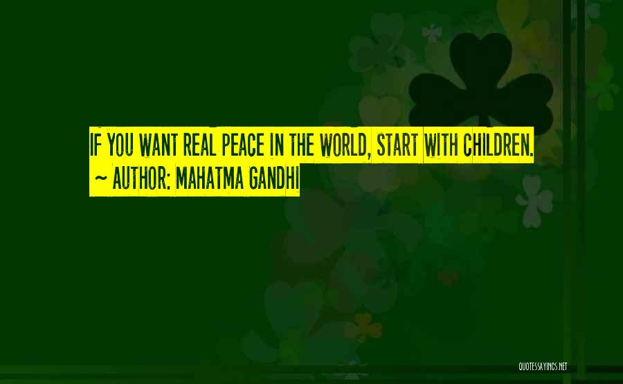 Mahatma Gandhi Quotes: If You Want Real Peace In The World, Start With Children.