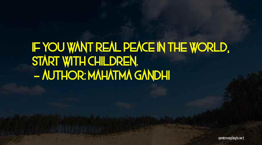 Mahatma Gandhi Quotes: If You Want Real Peace In The World, Start With Children.