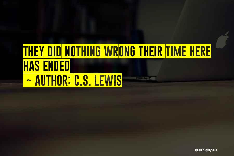 C.S. Lewis Quotes: They Did Nothing Wrong Their Time Here Has Ended