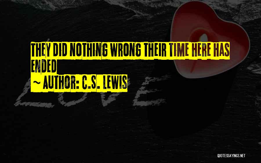 C.S. Lewis Quotes: They Did Nothing Wrong Their Time Here Has Ended