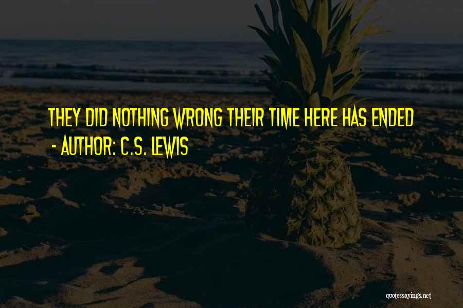 C.S. Lewis Quotes: They Did Nothing Wrong Their Time Here Has Ended