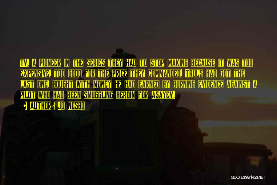 Jo Nesbo Quotes: Tv, A Pioneer In The Series They Had To Stop Making Because It Was Too Expensive, Too Good For The