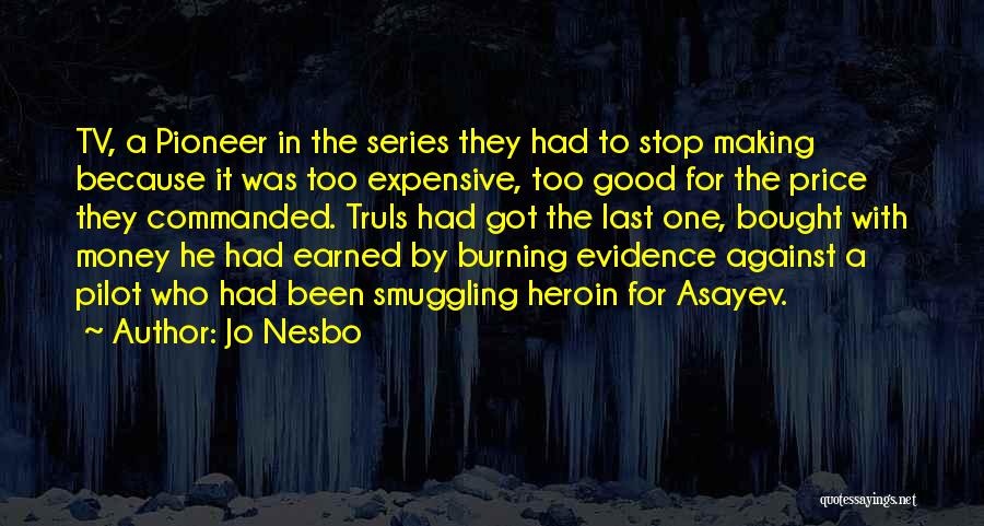 Jo Nesbo Quotes: Tv, A Pioneer In The Series They Had To Stop Making Because It Was Too Expensive, Too Good For The
