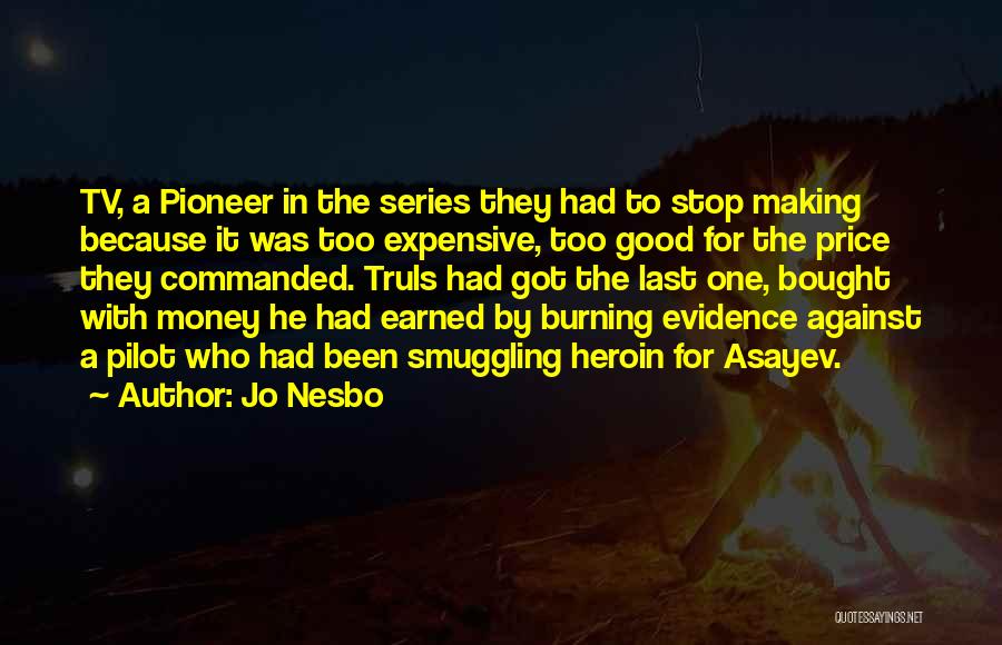Jo Nesbo Quotes: Tv, A Pioneer In The Series They Had To Stop Making Because It Was Too Expensive, Too Good For The