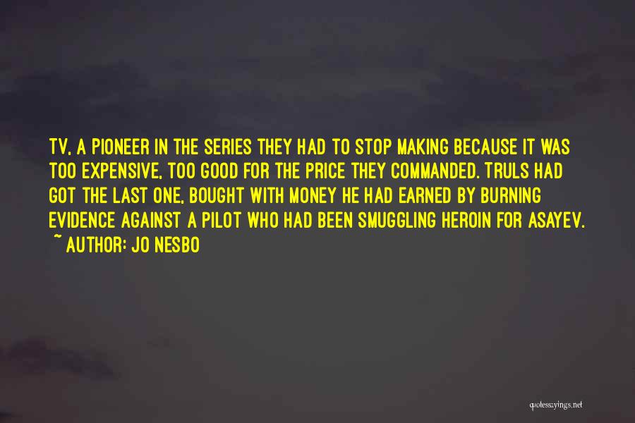 Jo Nesbo Quotes: Tv, A Pioneer In The Series They Had To Stop Making Because It Was Too Expensive, Too Good For The