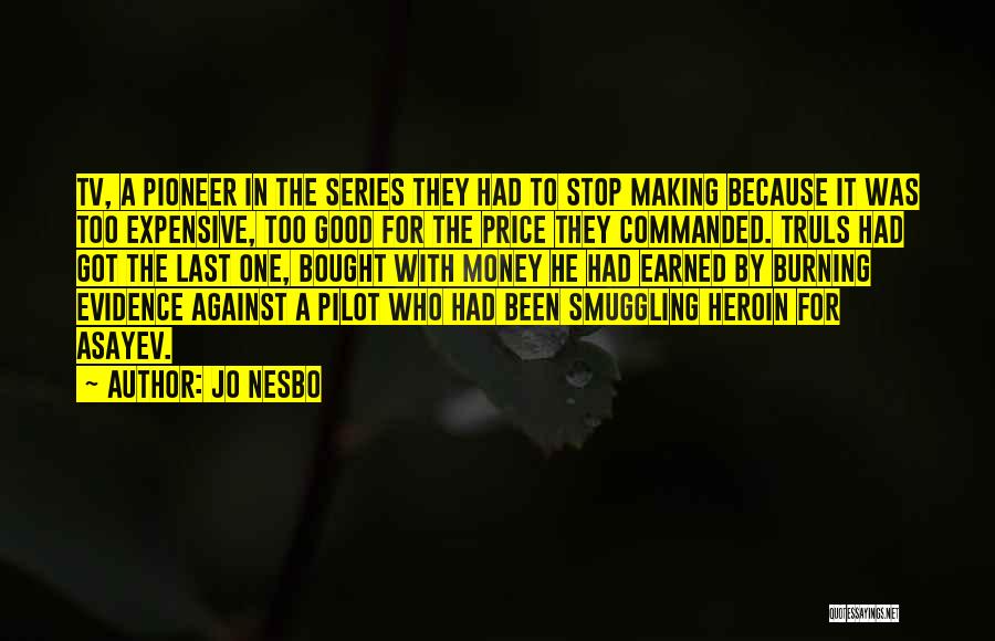Jo Nesbo Quotes: Tv, A Pioneer In The Series They Had To Stop Making Because It Was Too Expensive, Too Good For The