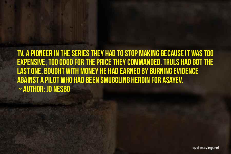 Jo Nesbo Quotes: Tv, A Pioneer In The Series They Had To Stop Making Because It Was Too Expensive, Too Good For The