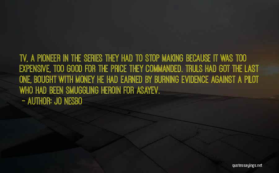 Jo Nesbo Quotes: Tv, A Pioneer In The Series They Had To Stop Making Because It Was Too Expensive, Too Good For The