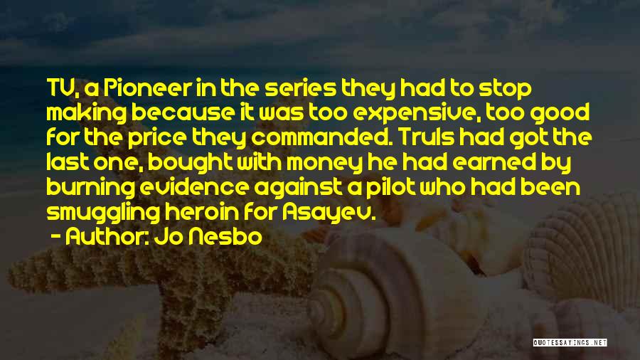 Jo Nesbo Quotes: Tv, A Pioneer In The Series They Had To Stop Making Because It Was Too Expensive, Too Good For The