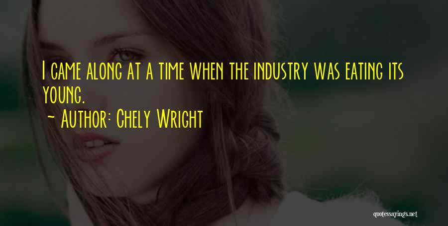 Chely Wright Quotes: I Came Along At A Time When The Industry Was Eating Its Young.
