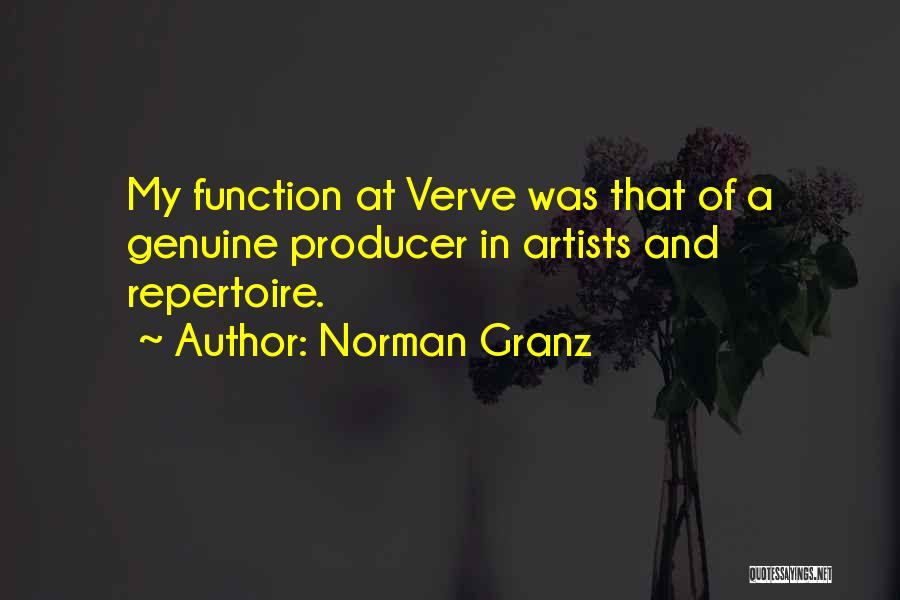 Norman Granz Quotes: My Function At Verve Was That Of A Genuine Producer In Artists And Repertoire.