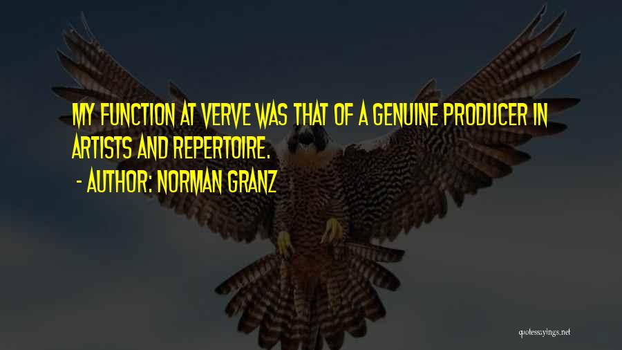 Norman Granz Quotes: My Function At Verve Was That Of A Genuine Producer In Artists And Repertoire.