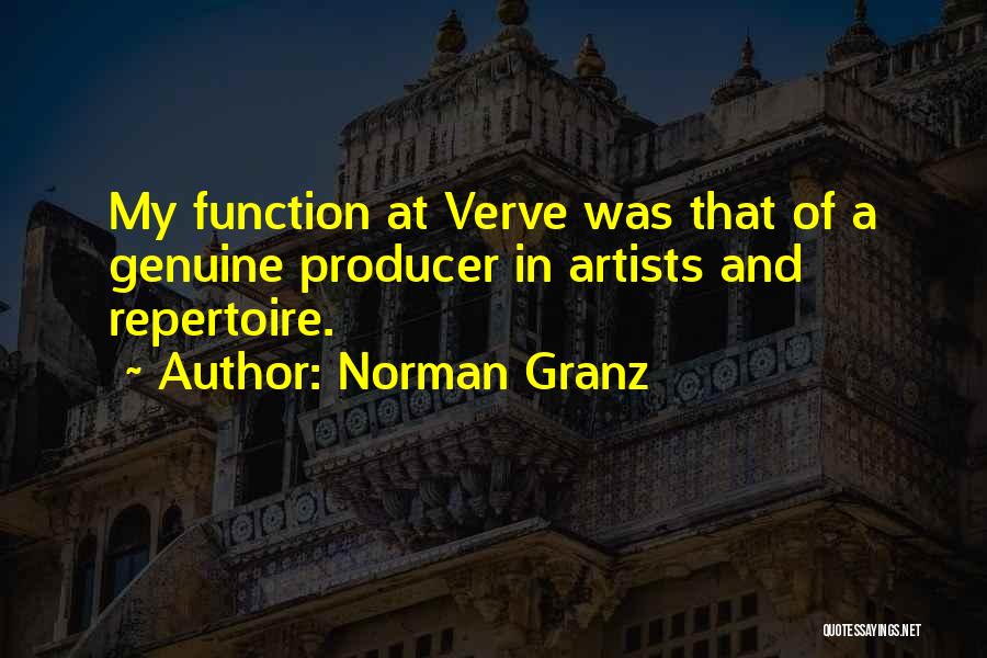 Norman Granz Quotes: My Function At Verve Was That Of A Genuine Producer In Artists And Repertoire.