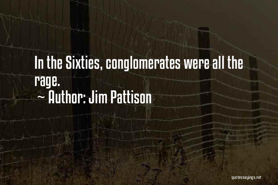 Jim Pattison Quotes: In The Sixties, Conglomerates Were All The Rage.