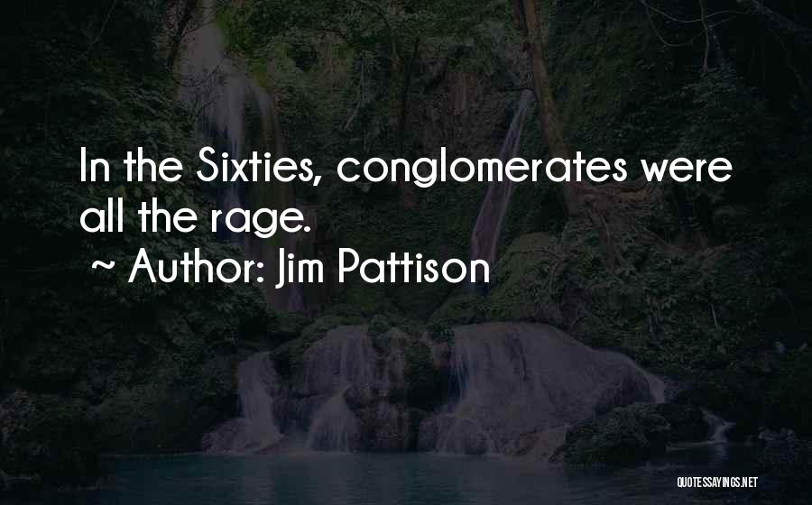 Jim Pattison Quotes: In The Sixties, Conglomerates Were All The Rage.