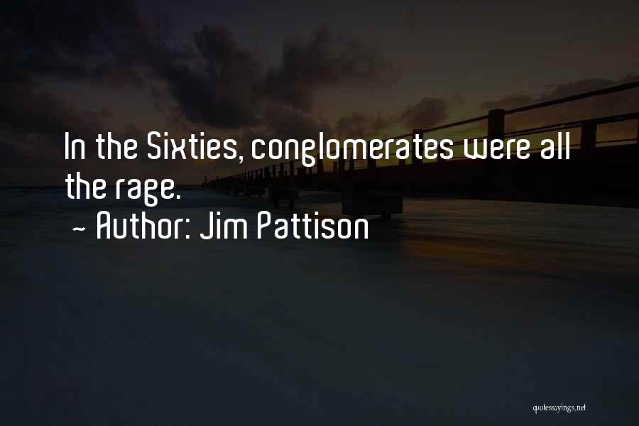 Jim Pattison Quotes: In The Sixties, Conglomerates Were All The Rage.