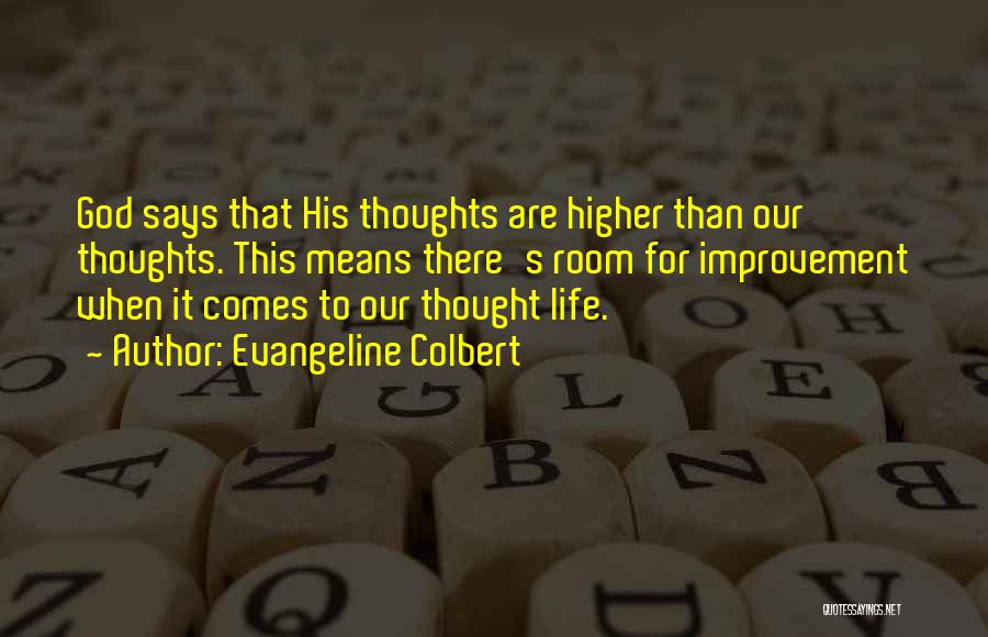 Evangeline Colbert Quotes: God Says That His Thoughts Are Higher Than Our Thoughts. This Means There's Room For Improvement When It Comes To