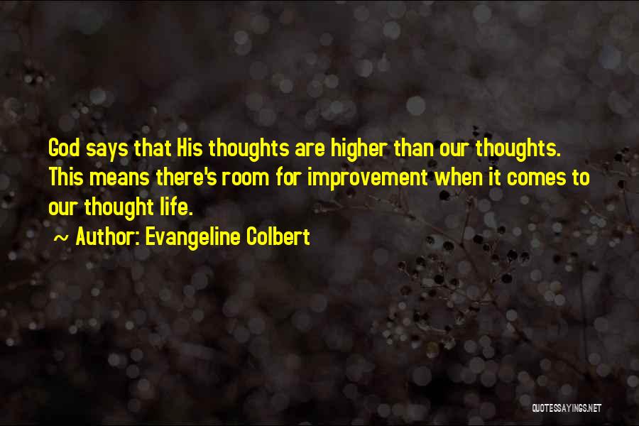 Evangeline Colbert Quotes: God Says That His Thoughts Are Higher Than Our Thoughts. This Means There's Room For Improvement When It Comes To