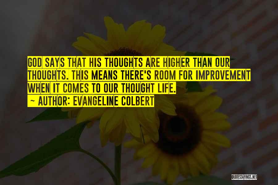 Evangeline Colbert Quotes: God Says That His Thoughts Are Higher Than Our Thoughts. This Means There's Room For Improvement When It Comes To