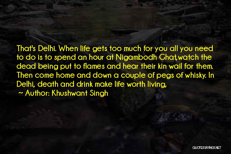 Khushwant Singh Quotes: That's Delhi. When Life Gets Too Much For You All You Need To Do Is To Spend An Hour At