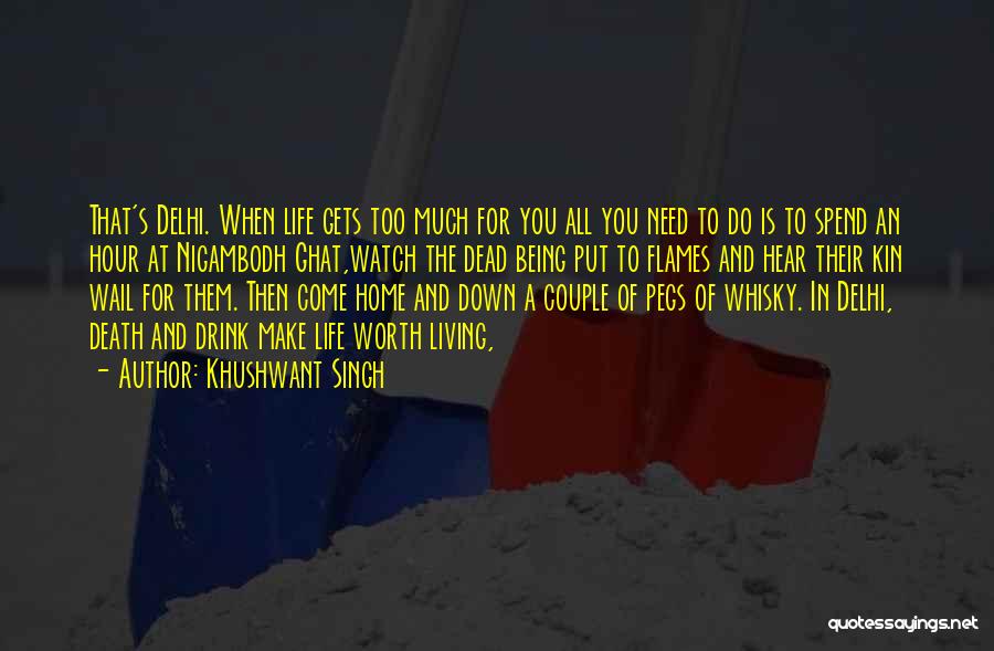 Khushwant Singh Quotes: That's Delhi. When Life Gets Too Much For You All You Need To Do Is To Spend An Hour At