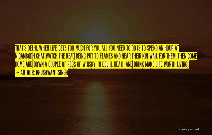 Khushwant Singh Quotes: That's Delhi. When Life Gets Too Much For You All You Need To Do Is To Spend An Hour At