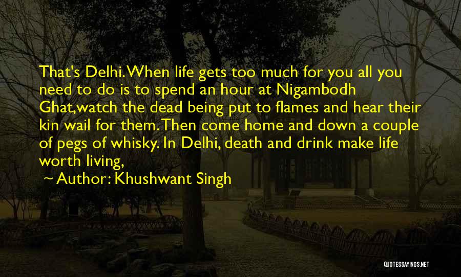 Khushwant Singh Quotes: That's Delhi. When Life Gets Too Much For You All You Need To Do Is To Spend An Hour At