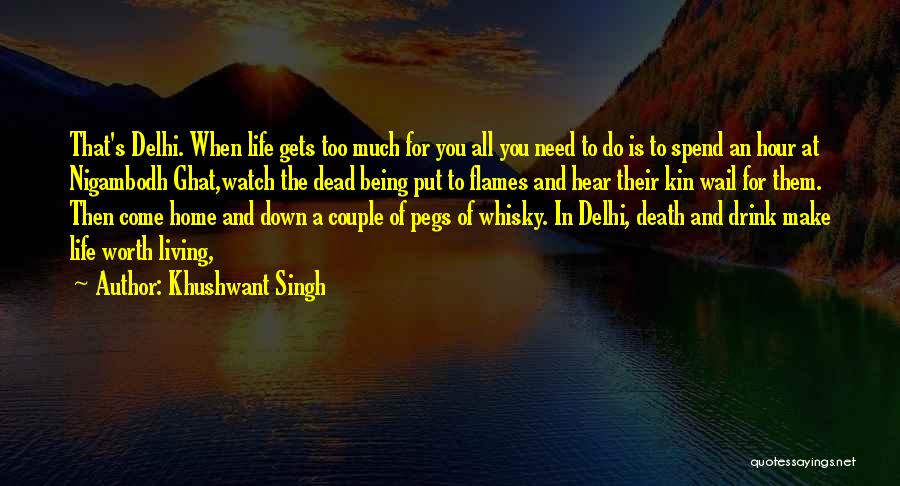 Khushwant Singh Quotes: That's Delhi. When Life Gets Too Much For You All You Need To Do Is To Spend An Hour At