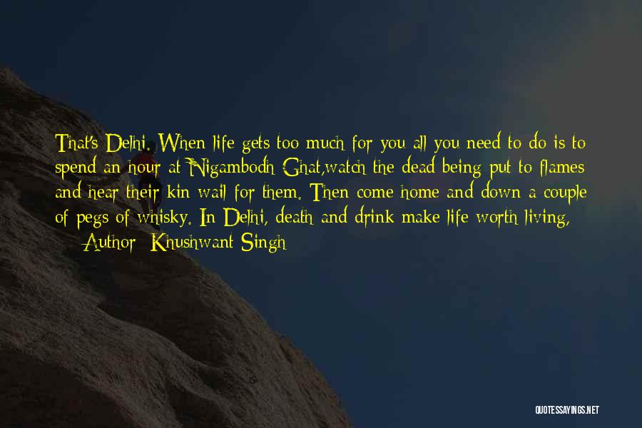 Khushwant Singh Quotes: That's Delhi. When Life Gets Too Much For You All You Need To Do Is To Spend An Hour At