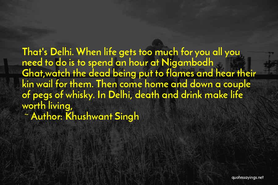 Khushwant Singh Quotes: That's Delhi. When Life Gets Too Much For You All You Need To Do Is To Spend An Hour At