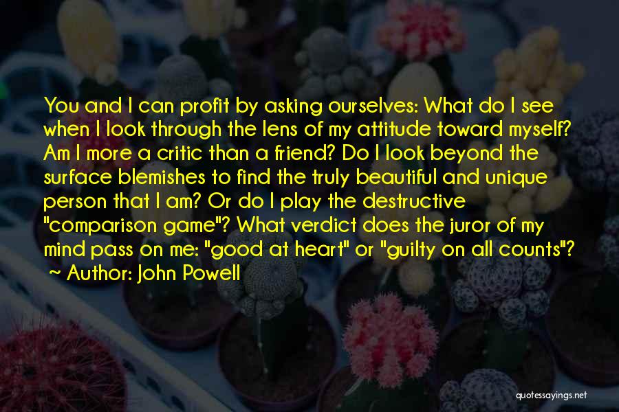 John Powell Quotes: You And I Can Profit By Asking Ourselves: What Do I See When I Look Through The Lens Of My