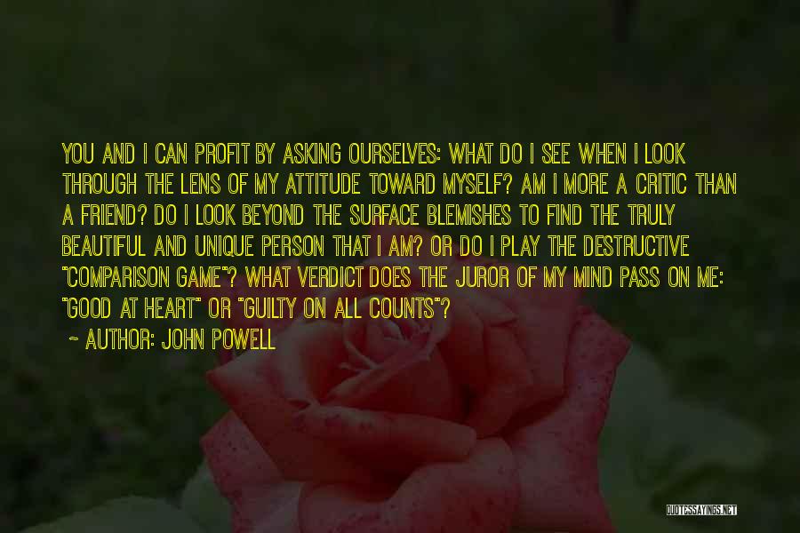 John Powell Quotes: You And I Can Profit By Asking Ourselves: What Do I See When I Look Through The Lens Of My