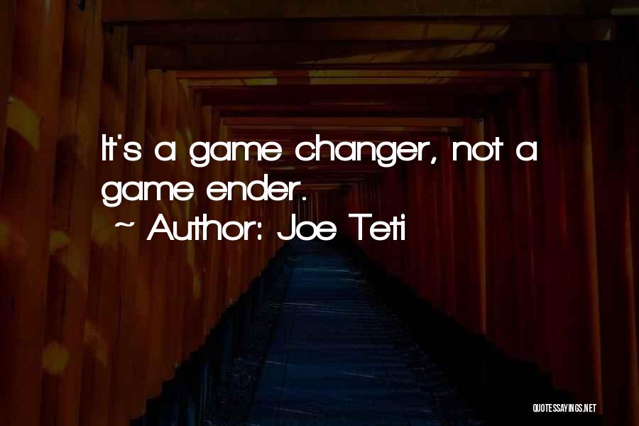 Joe Teti Quotes: It's A Game Changer, Not A Game Ender.