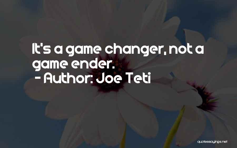 Joe Teti Quotes: It's A Game Changer, Not A Game Ender.