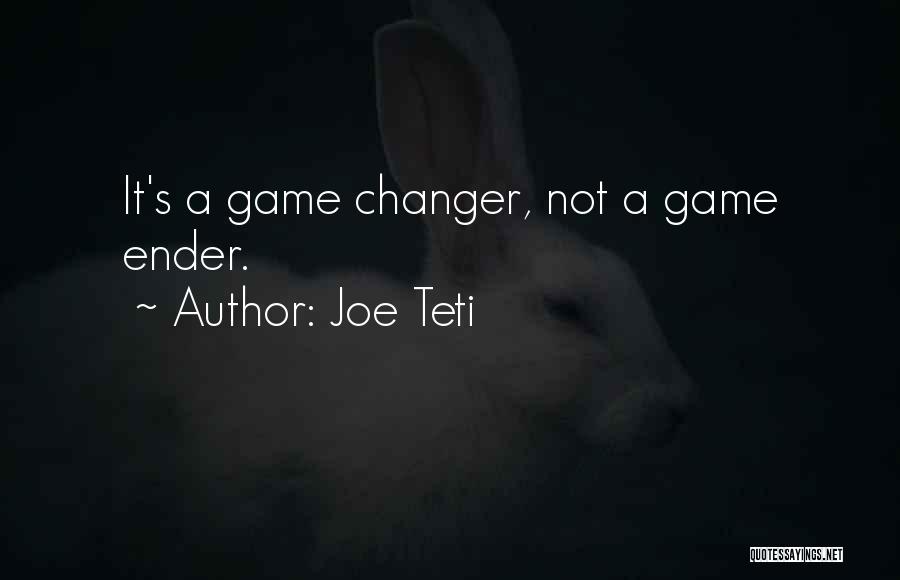 Joe Teti Quotes: It's A Game Changer, Not A Game Ender.