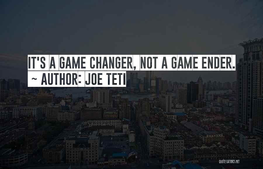 Joe Teti Quotes: It's A Game Changer, Not A Game Ender.