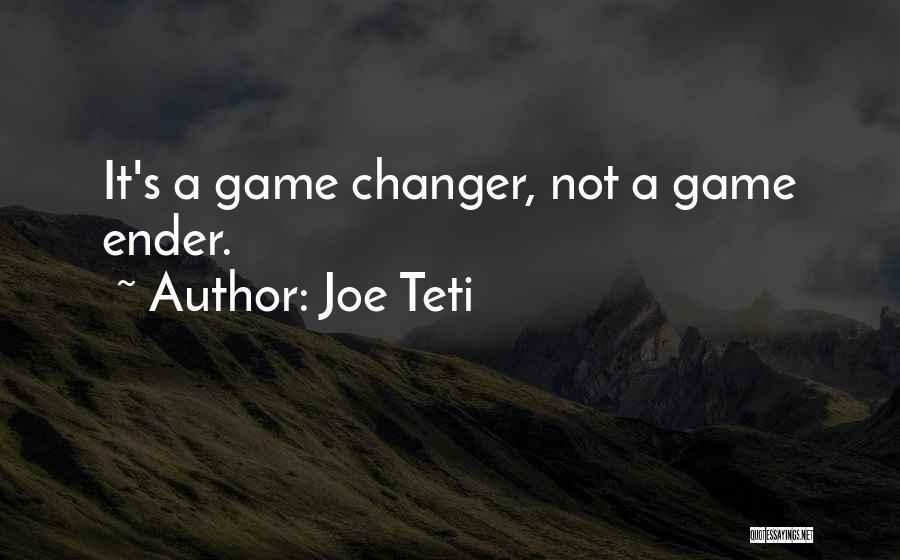 Joe Teti Quotes: It's A Game Changer, Not A Game Ender.