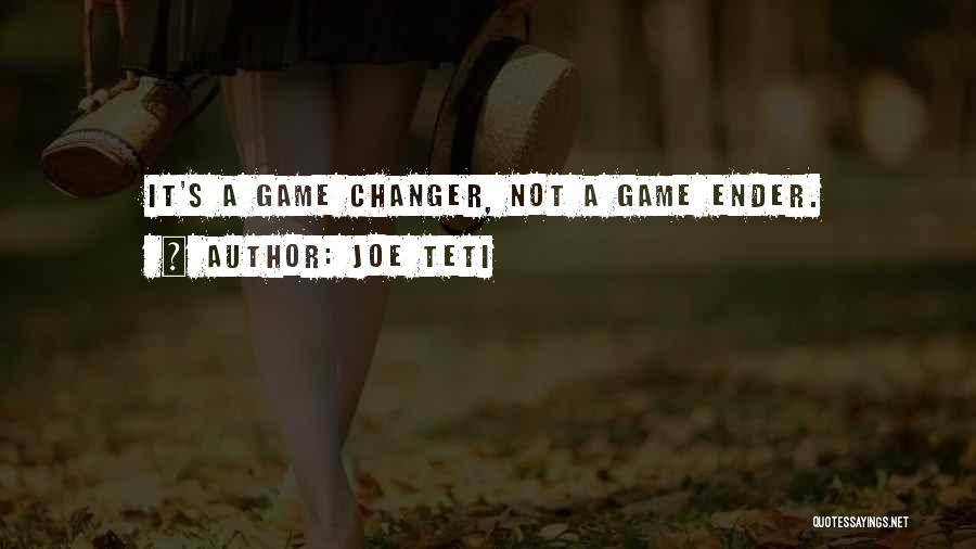 Joe Teti Quotes: It's A Game Changer, Not A Game Ender.