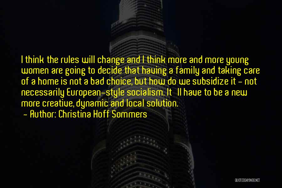 Christina Hoff Sommers Quotes: I Think The Rules Will Change And I Think More And More Young Women Are Going To Decide That Having