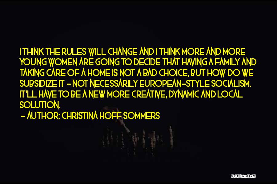 Christina Hoff Sommers Quotes: I Think The Rules Will Change And I Think More And More Young Women Are Going To Decide That Having