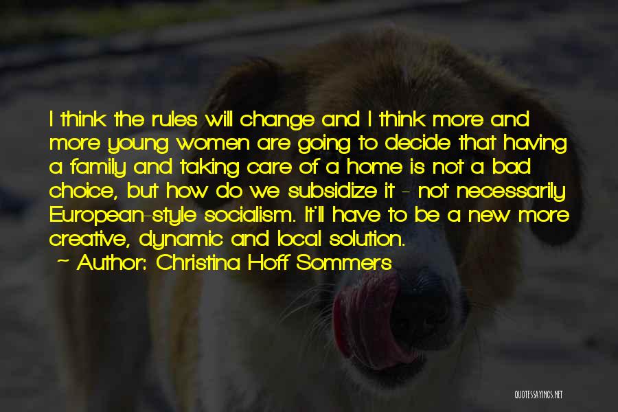 Christina Hoff Sommers Quotes: I Think The Rules Will Change And I Think More And More Young Women Are Going To Decide That Having