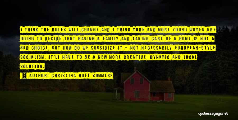 Christina Hoff Sommers Quotes: I Think The Rules Will Change And I Think More And More Young Women Are Going To Decide That Having