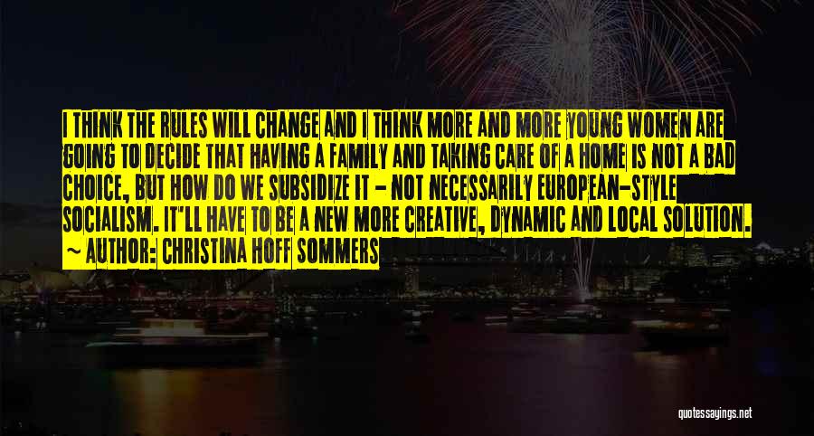 Christina Hoff Sommers Quotes: I Think The Rules Will Change And I Think More And More Young Women Are Going To Decide That Having