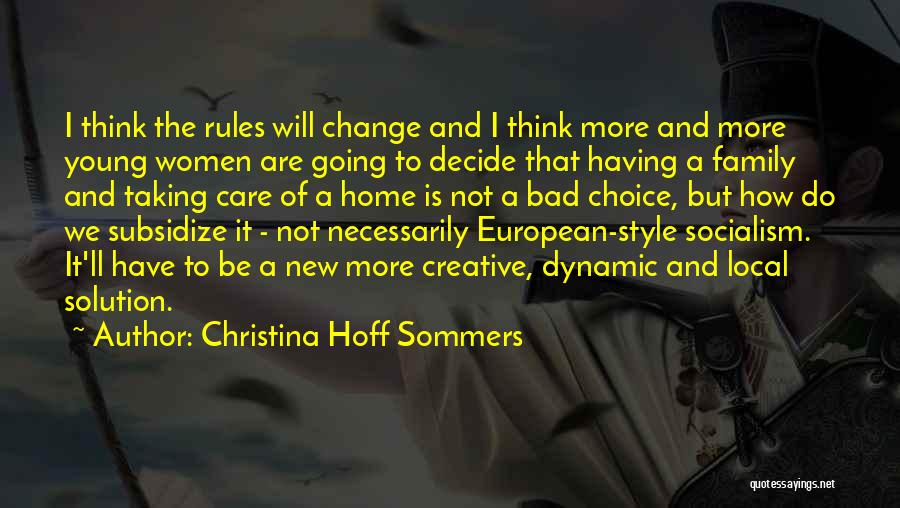 Christina Hoff Sommers Quotes: I Think The Rules Will Change And I Think More And More Young Women Are Going To Decide That Having