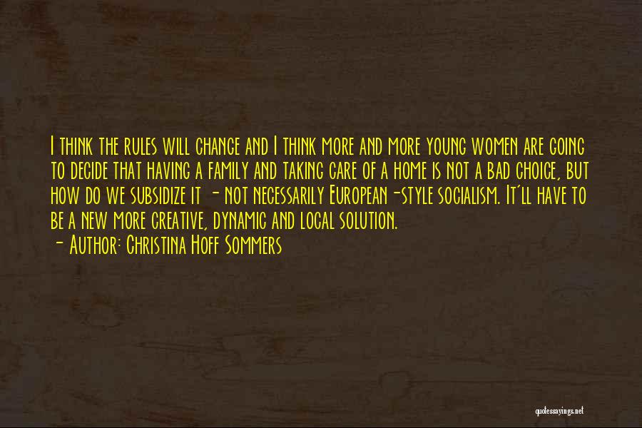 Christina Hoff Sommers Quotes: I Think The Rules Will Change And I Think More And More Young Women Are Going To Decide That Having