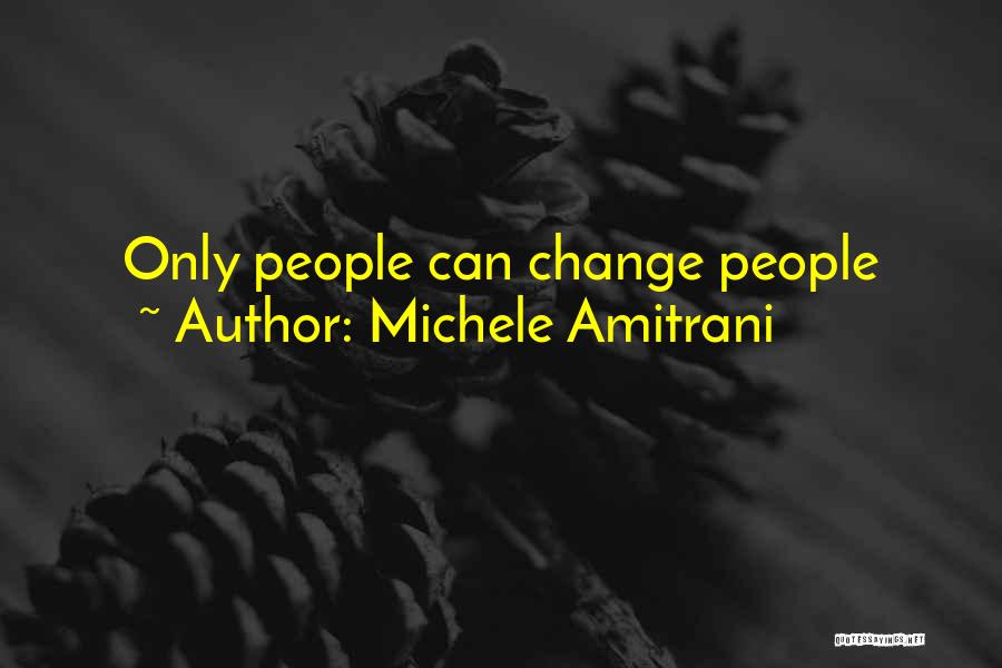 Michele Amitrani Quotes: Only People Can Change People