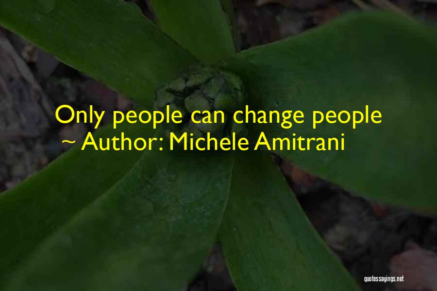 Michele Amitrani Quotes: Only People Can Change People