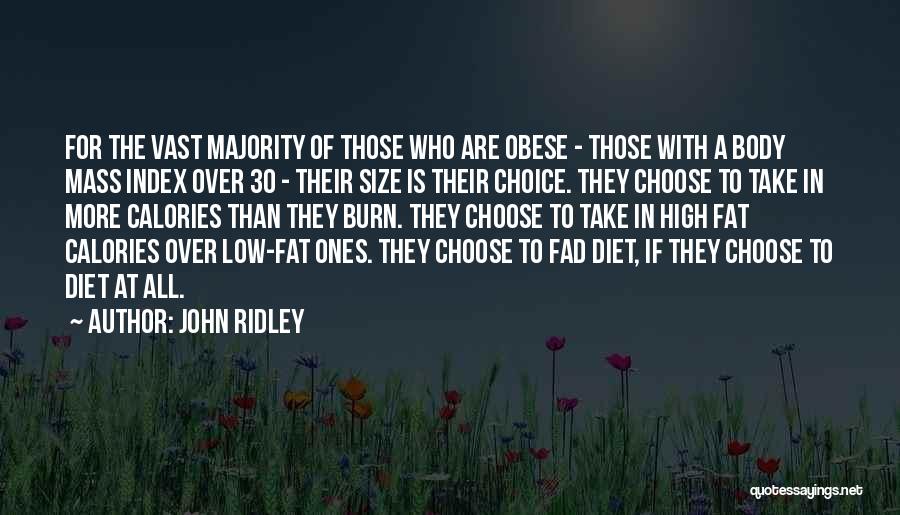 John Ridley Quotes: For The Vast Majority Of Those Who Are Obese - Those With A Body Mass Index Over 30 - Their